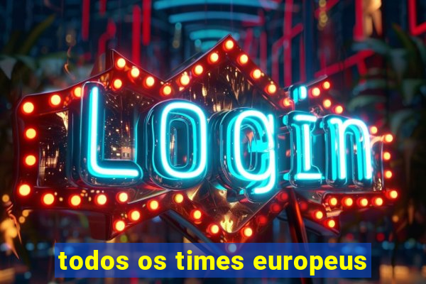 todos os times europeus